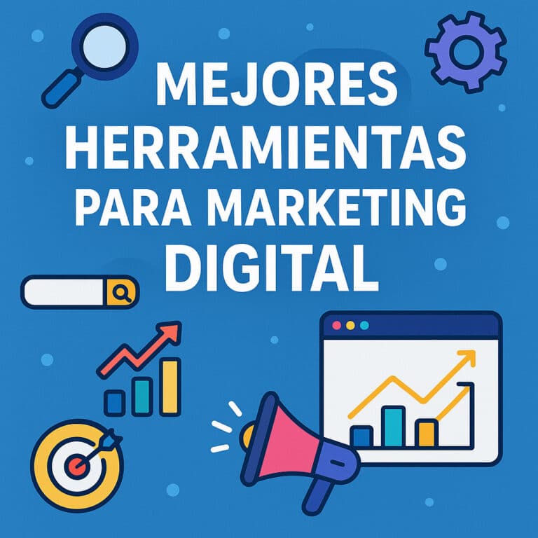 Las 6 Mejores Herramientas de Marketing Digital para 2025